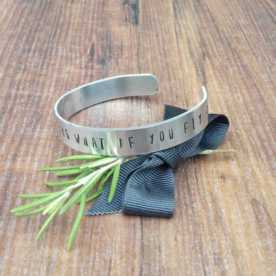 But Oh My Darling, What If You Fly Bracelet, Gifts For Graduation, Motivational Gifts For Her, Daughter Gifts, Hand Stamped Cuff Bracelet,